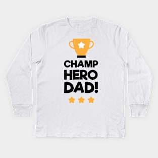 Champ Hero Dad Fathers Day Gift Kids Long Sleeve T-Shirt